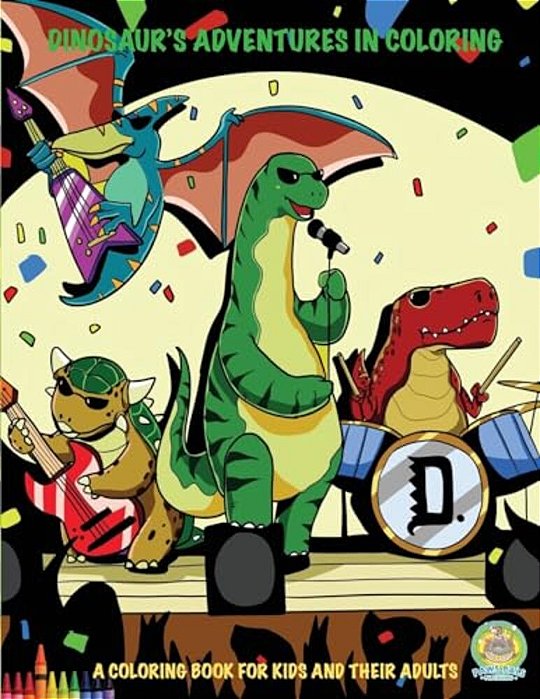 Dinosaur's Adventures In Coloring: A Coloring Book For Kids And Their Adults: 20 Jurassic Sized Fun Coloring Pages-..