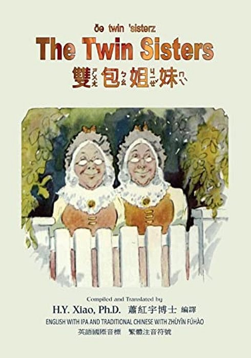 The Twin Sisters (Traditional Chinese): 07 Zhuyin Fuhao (Bopomofo) With Ipa Paperback B&w-..