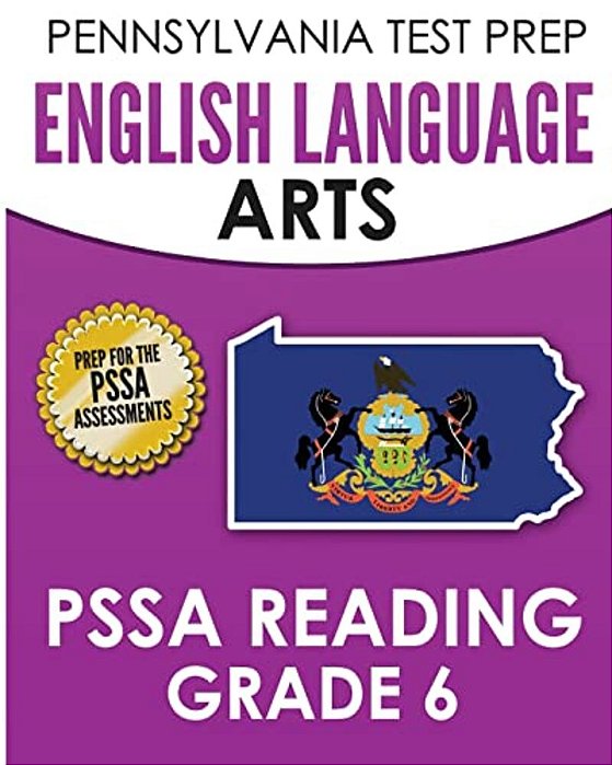 Pennsylvania Test Prep English Language Arts Pssa Reading Grade 6: Covers The Pennsylvania Core Standards (Pcs)-..