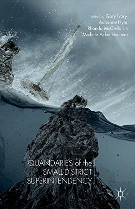 Quandaries Of The Small-District Superintendency-..