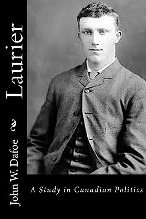Laurier: A Study In Canadian Politics-..