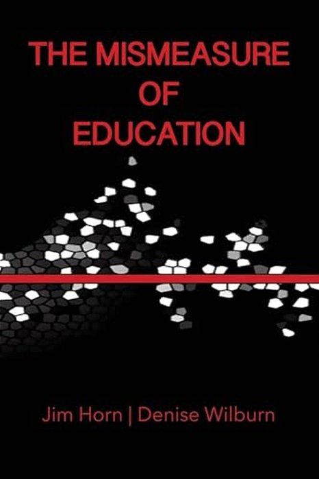 The Mismeasure Of Education-..
