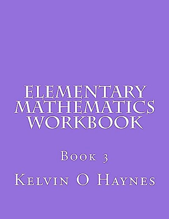 Elementary Mathematics Workbook: Book 3-..