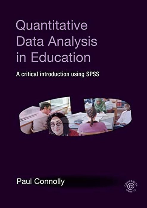 Quantitative Data Analysis In Education: A Critical Introduction Using Spss-..