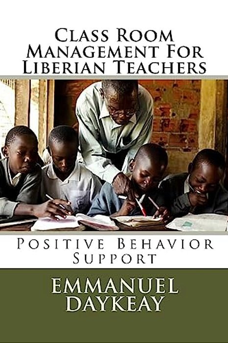 Class Room Management For Liberian Teachers: Positive Behavior Support-..