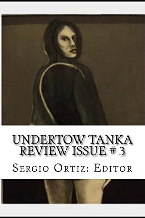 Undertow Tanka Review Issue # 3: A Tanka Review-..