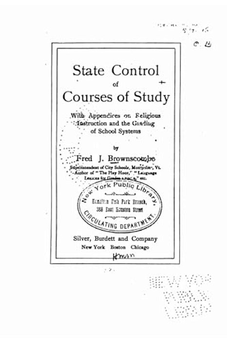 State Control Of Courses Of Study, With Appendices On Religious Instruction And The Grading Of School Systems-..