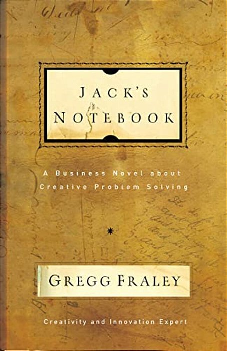 Jack's Notebook: A Business Novel About Creative Problem Solving-..