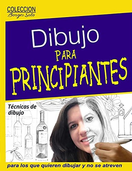 Dibujo Para Principiantes/Desarrollo De La Capacidad Creadora: Para Los Que Quieren Dibujar Y No Se Atreven-..