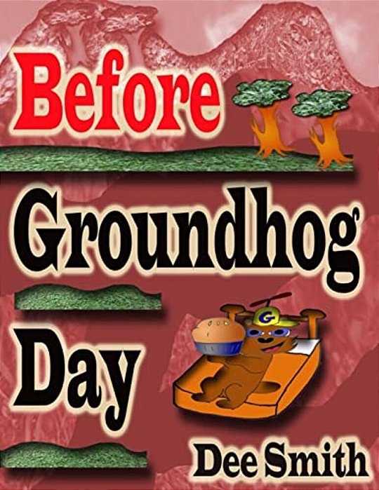 Before Groundhog Day: A Rhyming Picture Book For Children In Celebration Of Groundhog Day-..