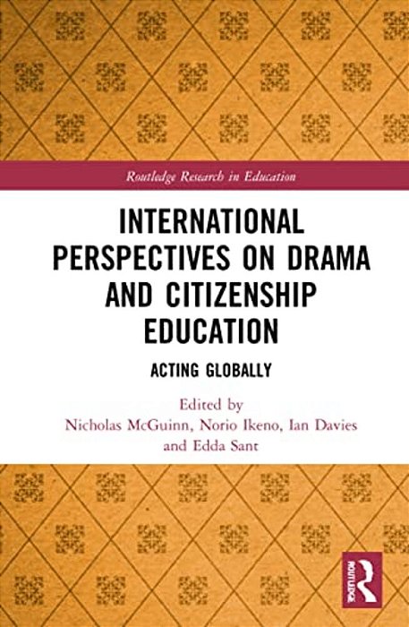 International Perspectives On Drama And Citizenship Education: Acting Globally-..