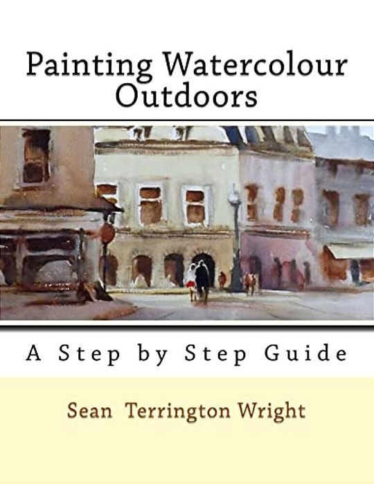 Painting Watercolour Outdoors: Capturing Light, Atmosphere And Mood-..