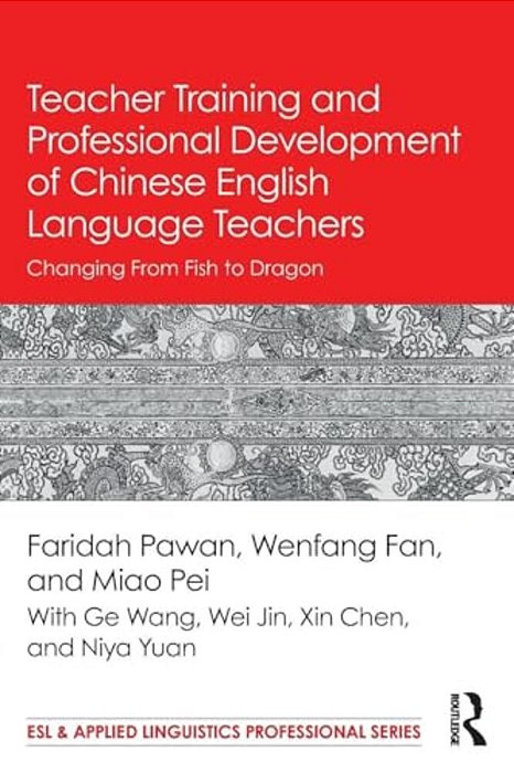 Teacher Training And Professional Development Of Chinese English Language Teachers: Changing From Fish To Dragon-..
