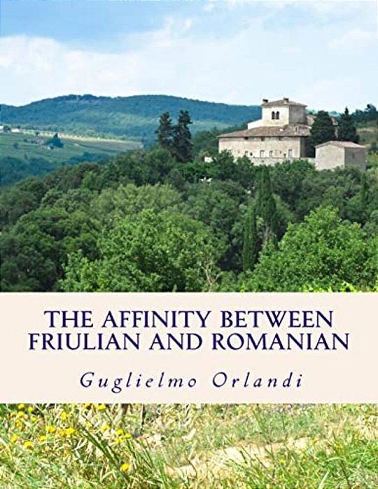 The Affinity Between Friulian And Romanian: In An Early Publication Of G. I. Ascoli-..