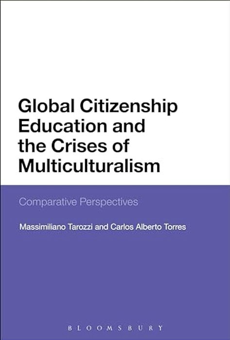 Global Citizenship Education And The Crises Of Multiculturalism: Comparative Perspectives-..