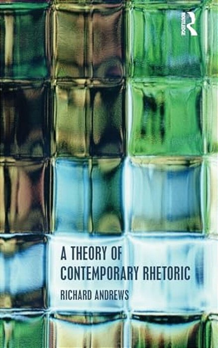 A Theory Of Contemporary Rhetoric-..