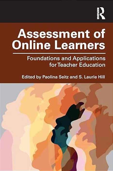 Assessment Of Online Learners: Foundations And Applications For Teacher Education-..