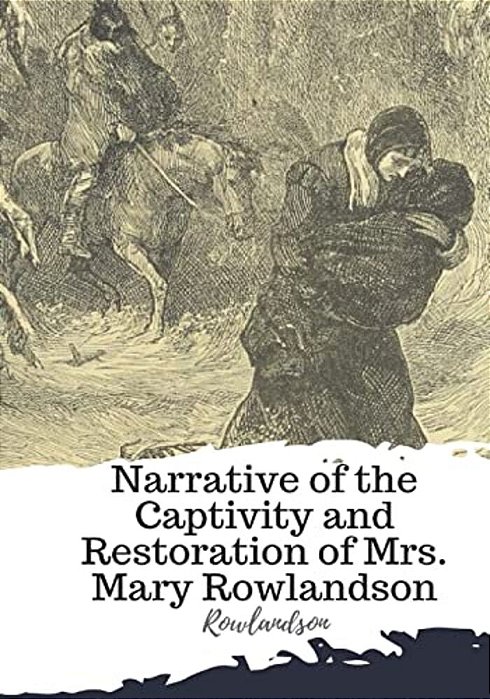 Narrative Of The Captivity And Restoration Of Mrs. Mary Rowlandson-..
