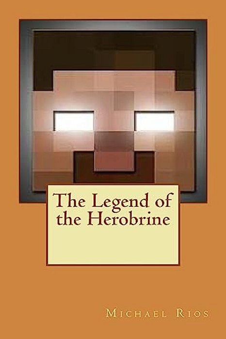 The Legend Of The Herobrine-..