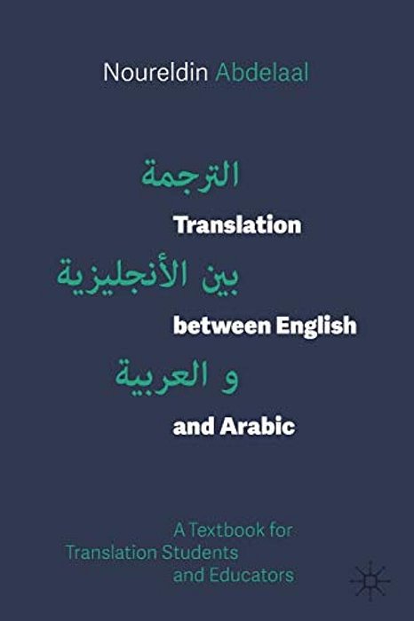 Translation Between English And Arabic: A Textbook For Translation Students And Educators-..