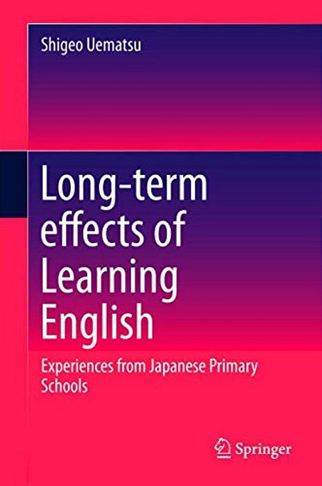 Long-Term Effects Of Learning English: Experiences From Japanese Primary Schools-..
