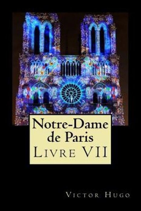 Notre-Dame De Paris (Livre VII)-..