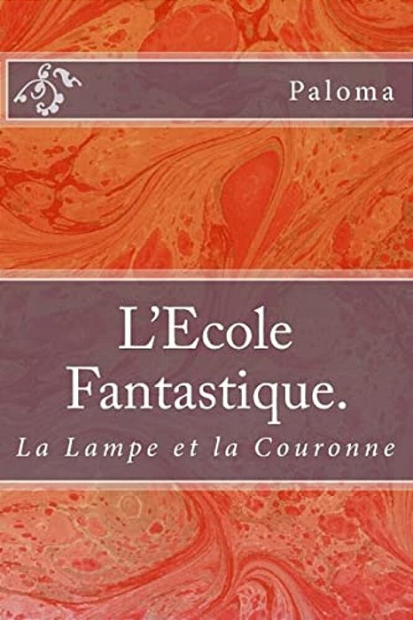 L'Ecole Fantastique Tome 2: La Lampe Et La Couronne-..