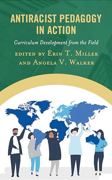 Antiracist Pedagogy In Action: Curriculum Development From The Field-..