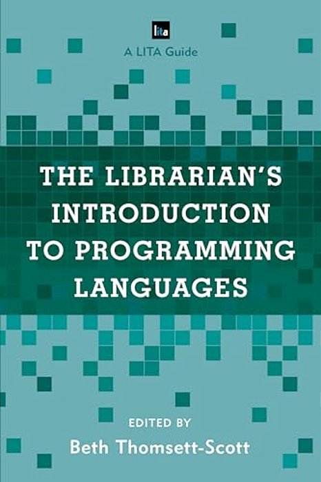 Librarian's Introduction To Programming Languages: A Lita Guide-..