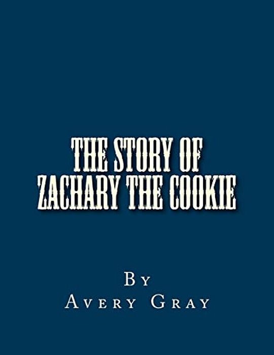 The Story Of Zachary The Cookie-..