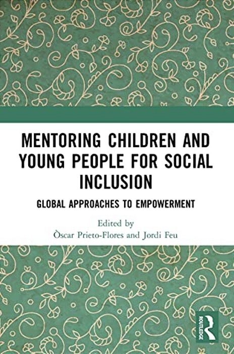 Mentoring Children And Young People For Social Inclusion: Global Approaches To Empowerment-..