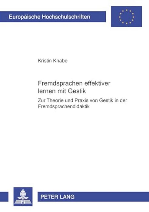 Fremdsprachen Effektiver Lernen Mit Gestik?: Zur Theorie Und Praxis Von Gestik In Der Fremdsprachendidaktik Fremdsprachen Effektiver Lernen Mit Gest-..