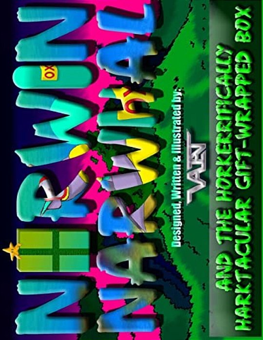 Norwin Narwhal: And The Horkerrifically Harktacular Gift Wrapped Box-..