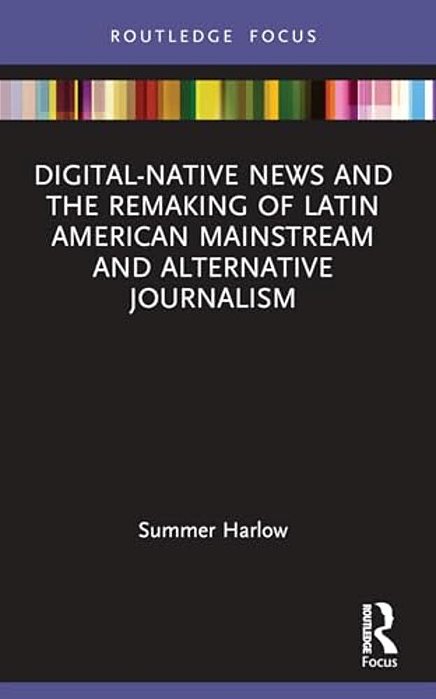 Digital-Native News And The Remaking Of Latin American Mainstream And Alternative Journalism-..