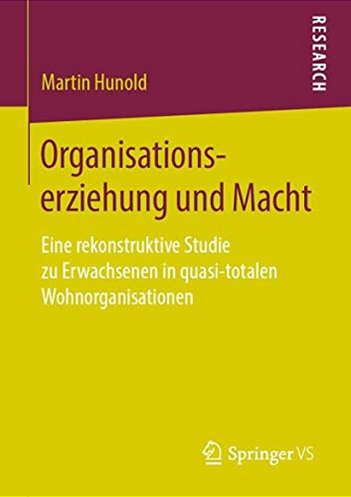 Organisationserziehung Und Macht: Eine Rekonstruktive Studie Zu Erwachsenen In Quasi-Totalen Wohnorganisationen-..