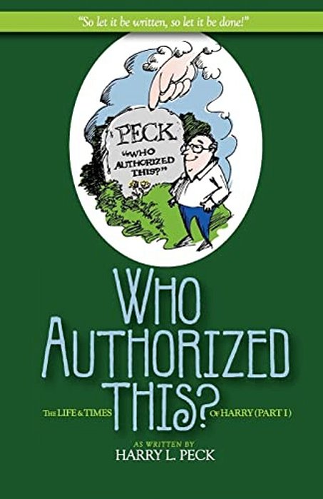 Who Authorized This?: The Life And Times Of Harry (Part I)-..