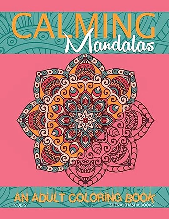 Calming Mandalas: An Adult Coloring Book-..