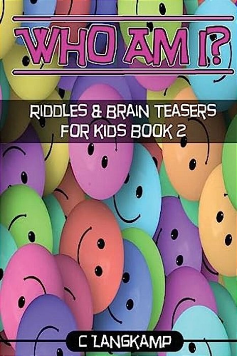 Who Am I? Riddles And Brain Teasers For Kids Book #2-..