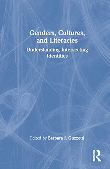 Genders, Cultures, And Literacies: Understanding Intersecting Identities-..