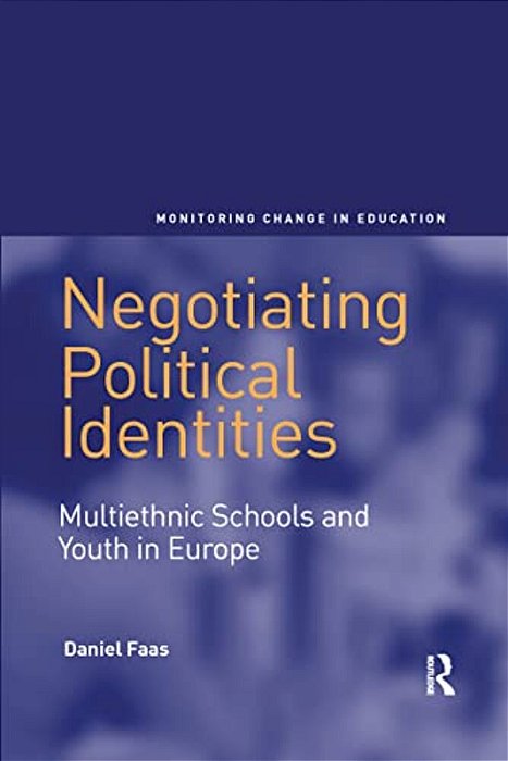 Negotiating Political Identities: Multiethnic Schools And Youth In Europe-..