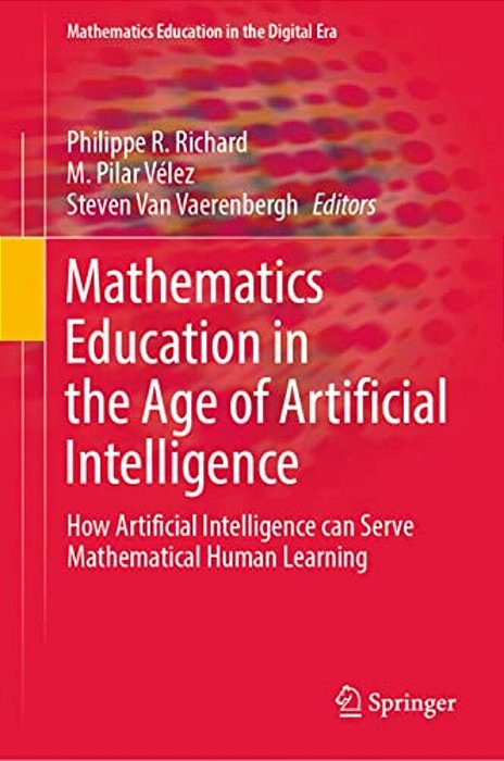 Mathematics Education In The Age Of Artificial Intelligence: How Artificial Intelligence Can Serve Mathematical Human Learning-..