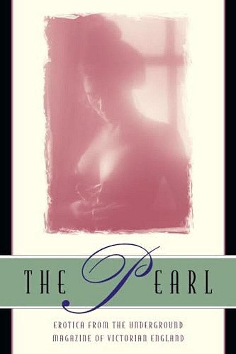 The Pearl: A Journal Of Facetive And Voluptuous Reading-..