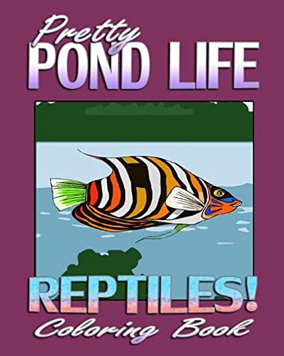 Pretty Pond Life & Reptiles! (Coloring Book)-..