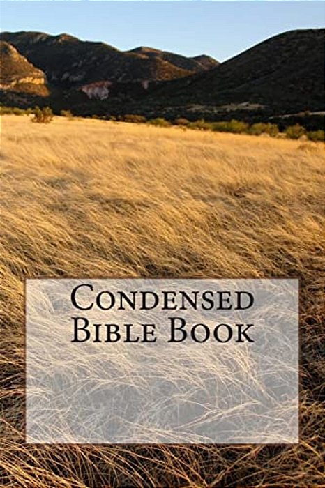 Condensed Bible Book: Condensed Books Of The Bible-..