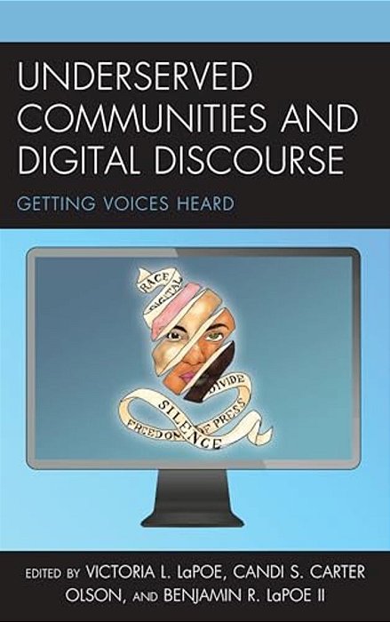 Underserved Communities And Digital Discourse: Getting Voices Heard-..