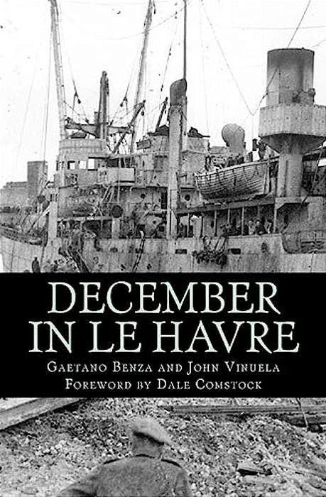December In Le Havre: A Story Based On True Events From The Life Of Gaetano Benza-..