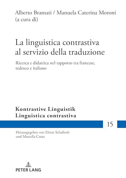 La Linguistica Contrastiva Al Servizio Della Traduzione: Ricerca E Didattica Nel Rapporto Tra Francese, Tedesco E Italiano-..