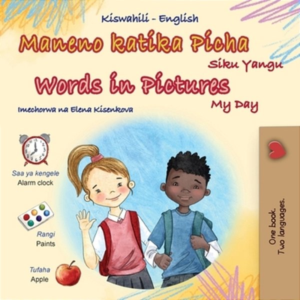Words In Pictures - My Day (Swahili English Bilingual Children's Book)-..