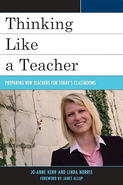 Thinking Like A Teacher: Preparing New Teachers For Today's Classrooms-..