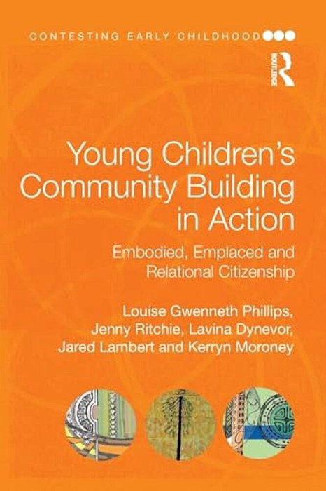 Young Children's Community Building In Action: Embodied, Emplaced And Relational Citizenship-..